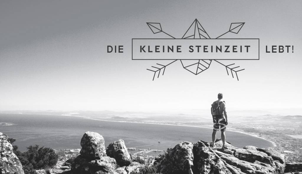 Die Kleine Steinzeit lebt (weiter)!