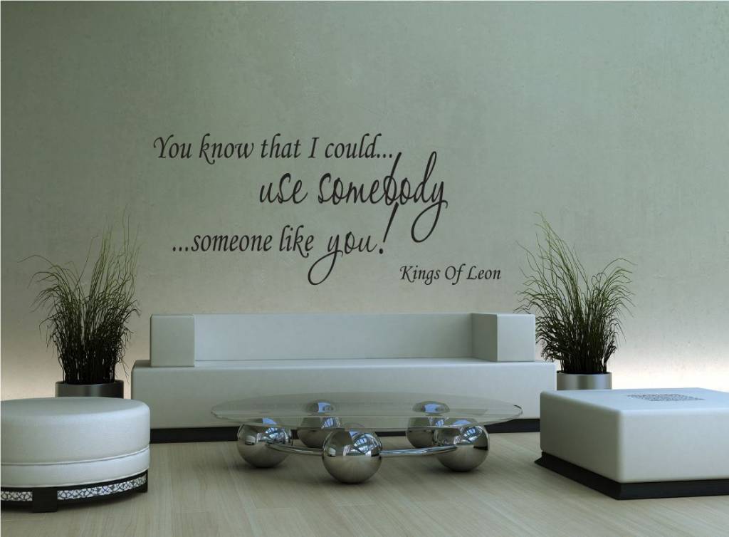 Kings of Leon You know that I could use somebody, somebody like you. Muursticker