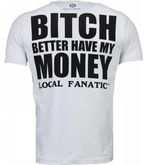 Local Fanatic Beter Have My Money - Rhinestone T-shirt - Wit