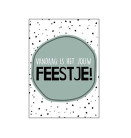 VANDAAG IS HET JOUW FEESTJE! - ANSICHTKAART