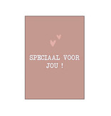 SPECIAAL VOOR JOU! (IN ROSE DUST) - ANSICHTKAART