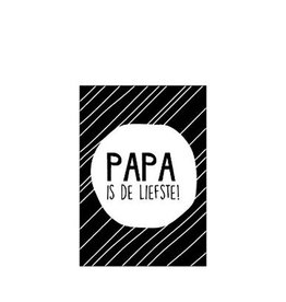PAPA IS DE LIEFSTE! - SMALL ANSICHTKAART