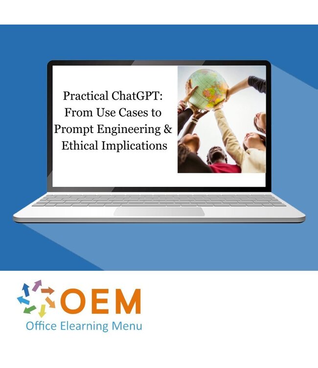 ChatGPT Practical ChatGPT: From Use Cases to Prompt Engineering & Ethical Implications Training