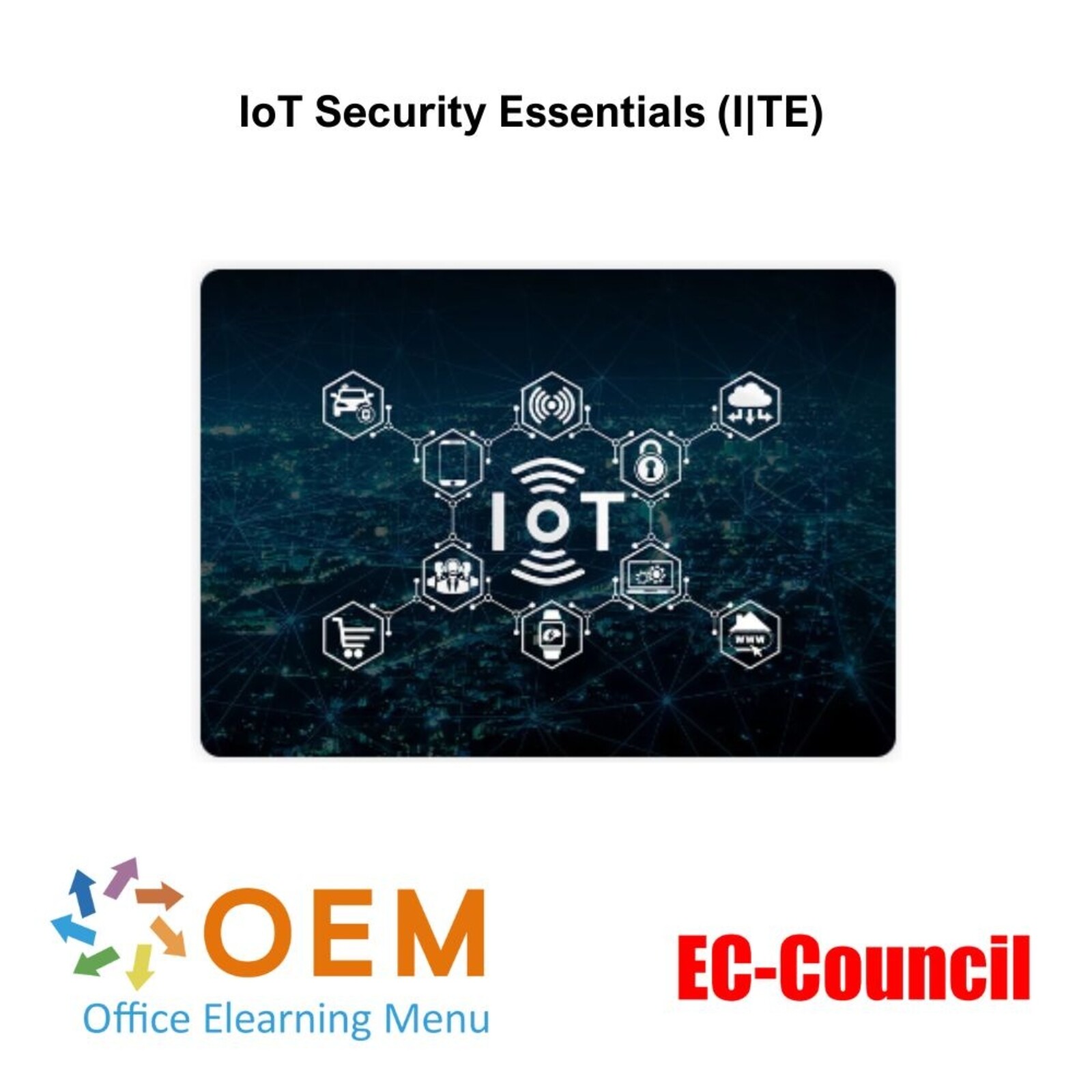 EC-Council IoT Security Essentials (I|TE) Training