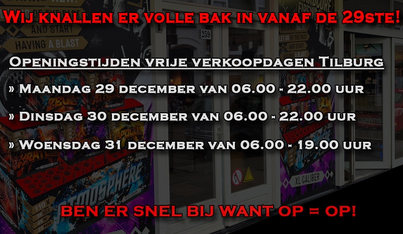 Onze winkel aan de Korvelseweg 257 geopend op: - vrijdag van 18.00 - 21.00 uur - op afspraak: info@vuurwerk-tilburg.nl