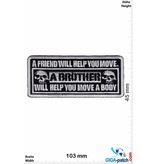 U.S. Army A Brother will help you move a Body
