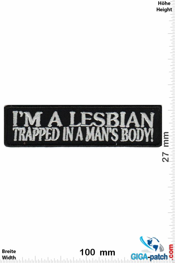 Sprüche, Claims I'm a Lesbian - Trappeed in a Man's Body!