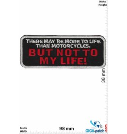 Sprüche, Claims There may be more to Life than Motorcycles - But not to my Life!