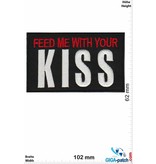 Kiss Feed me with your KISS
