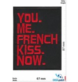 Sex You. Me. Frech Kiss. Now.