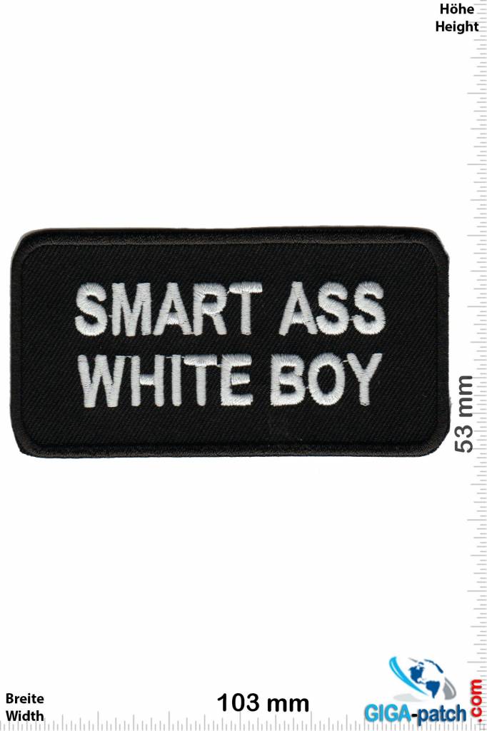 Sprüche, Claims Smart Ass White Boy