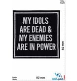 Sprüche, Claims My Idols are dead & my Enemies are in Power