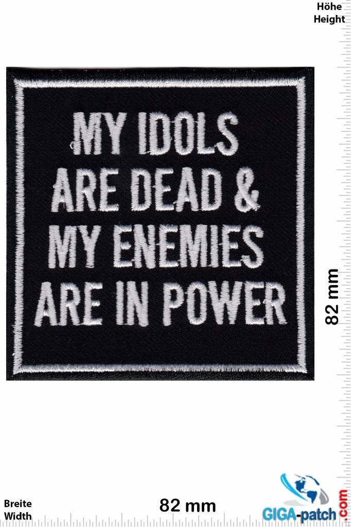 Sprüche, Claims My Idols are dead & my Enemies are in Power