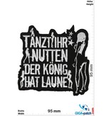 Sex Tanzt Ihr Nutten - Der König hat Laune