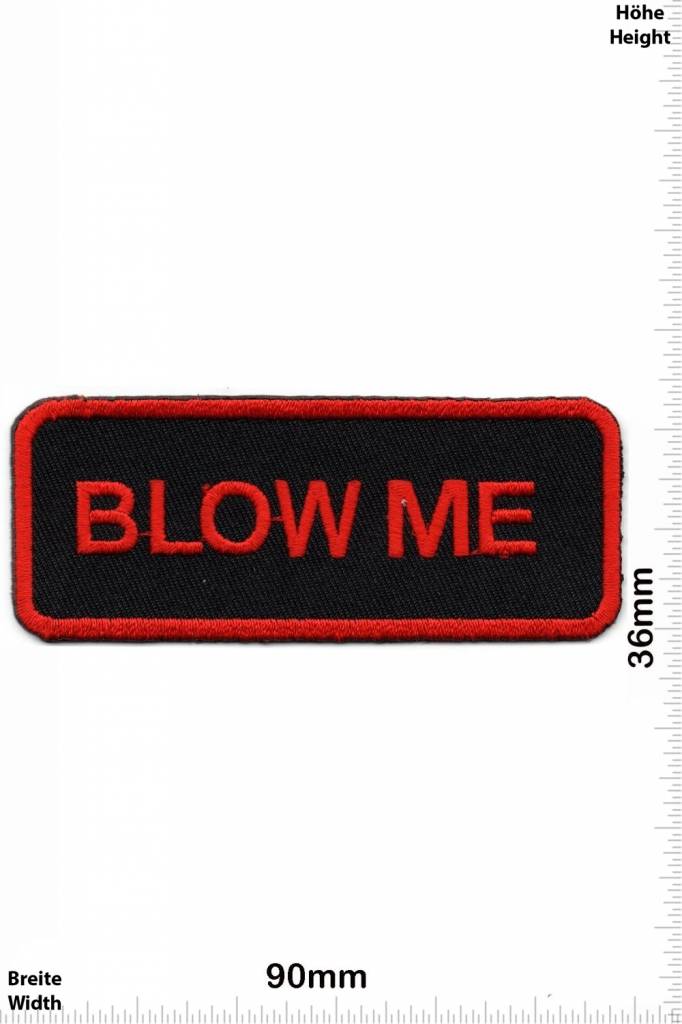 Sprüche, Claims Blow me -red