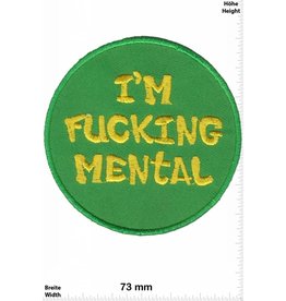 Sprüche, Claims i am fucking mental