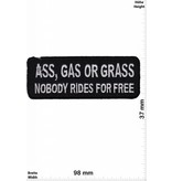 Sprüche, Claims Ass , Gas or Grass - Nobody rides for free -  Biker