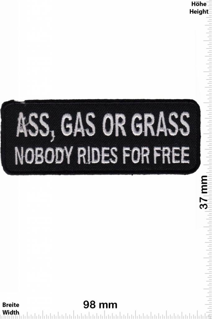 Sprüche, Claims Ass , Gas or Grass - Nobody rides for free -  Biker