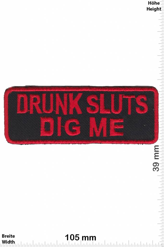 Sprüche, Claims Drunk Sluts Dig Me