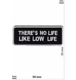 Sprüche, Claims There's no Life Like low Life