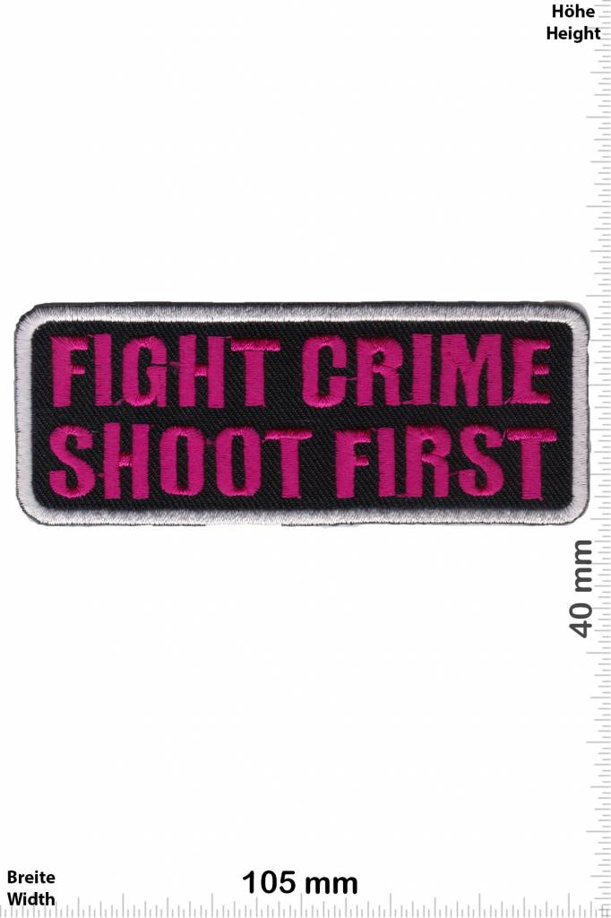 Sprüche, Claims Fight Crime - Shoot First