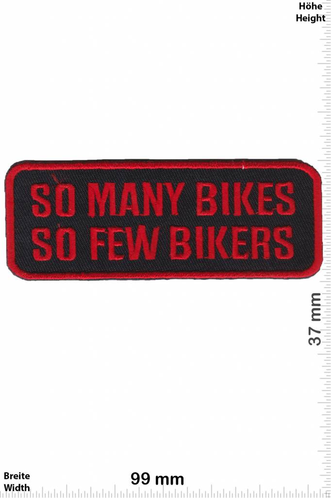 Sprüche, Claims So many Bikes - So few Bikers
