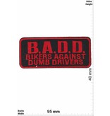 Sprüche, Claims B.A.D.D. Bikers against Dumb Drivers