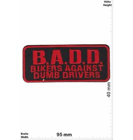 Sprüche, Claims B.A.D.D. Bikers against Dumb Drivers