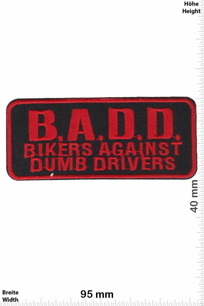 Sprüche, Claims B.A.D.D. Bikers against Dumb Drivers