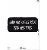 Sprüche, Claims Bad Ass Girls Ride Bad Ass Toys