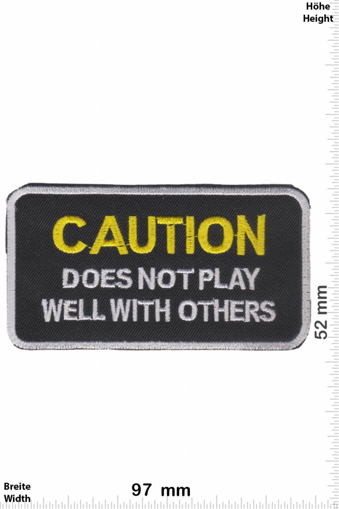 Sprüche, Claims CAUTION does not play well with others
