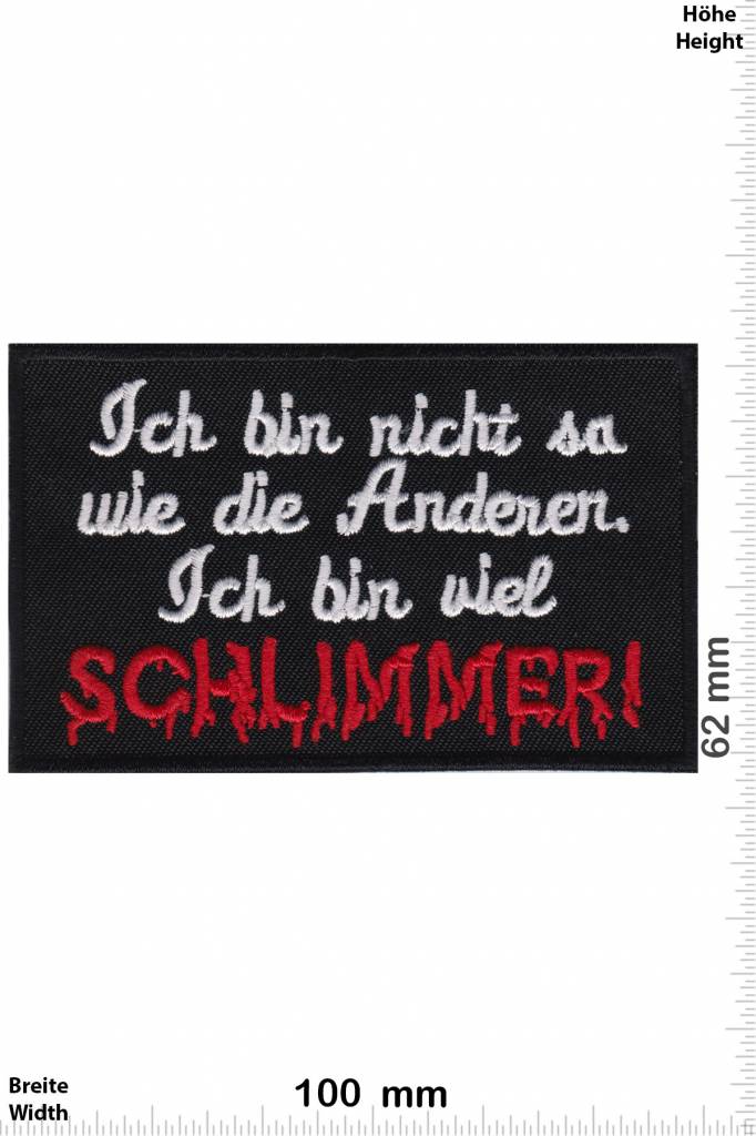 Sprüche, Claims Ich bin nicht so wie die Anderen. Ich bin viel SCHLIMMER!
