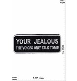 Sprüche, Claims Your Jealous - the Voices only talk Tome