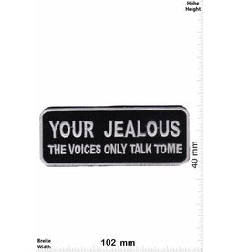 Sprüche, Claims Your Jealous - the Voices only talk Tome