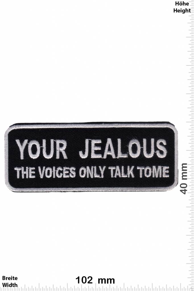 Sprüche, Claims Your Jealous - the Voices only talk Tome