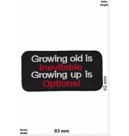 Sprüche, Claims Growing old is Inevitable - Growing up is Optional