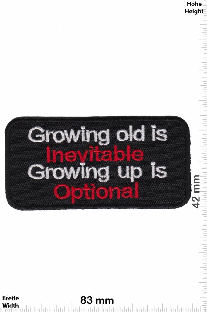 Sprüche, Claims Growing old is Inevitable - Growing up is Optional