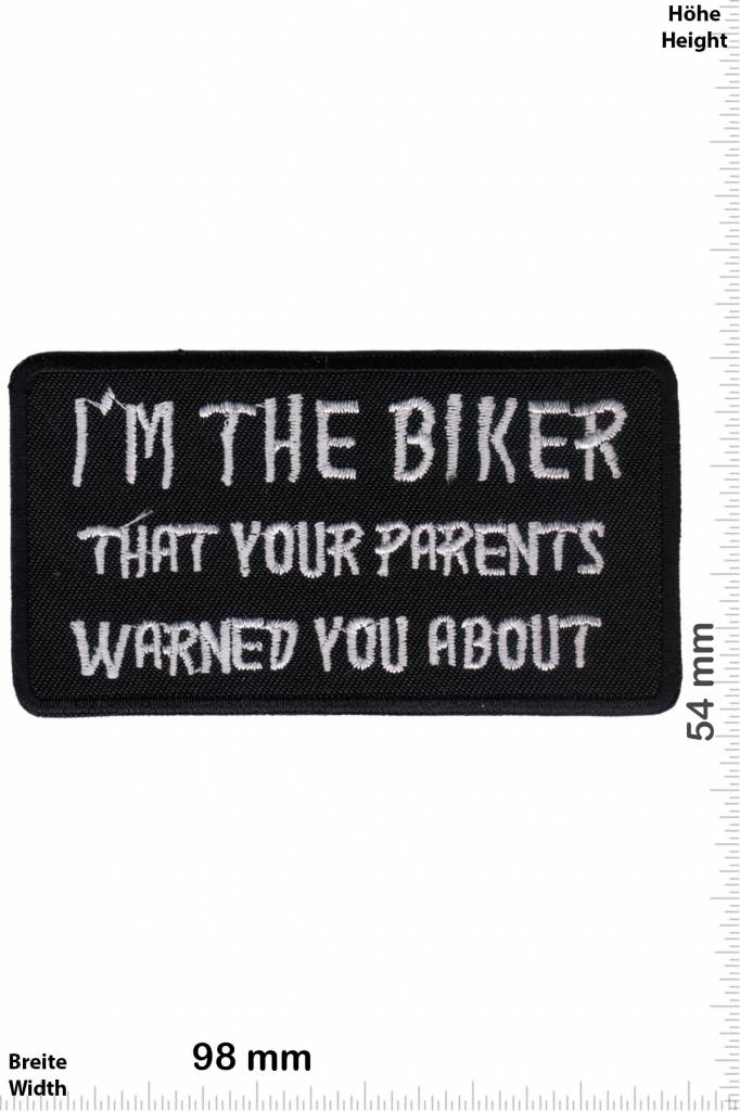 Sprüche, Claims I'm the Biker that your Parents warned you about