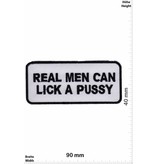 Sprüche, Claims Real Men can Lick a Pussy