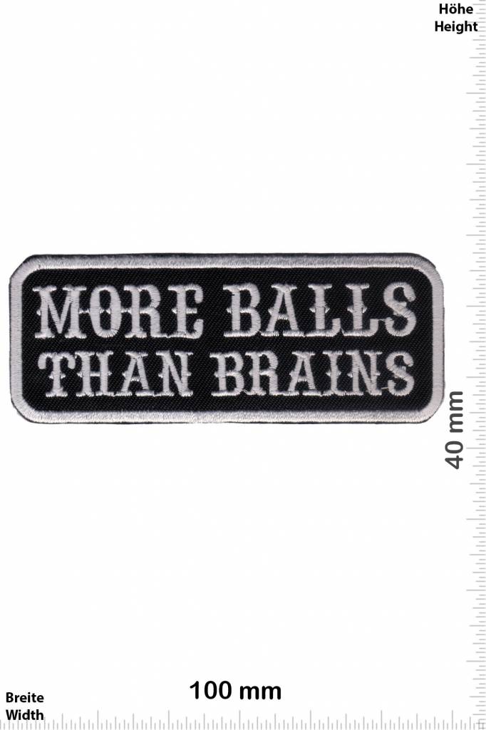Sprüche, Claims More Balls than Brains