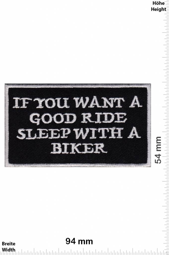 Sprüche, Claims If  you want a good ride sleep with a Biker