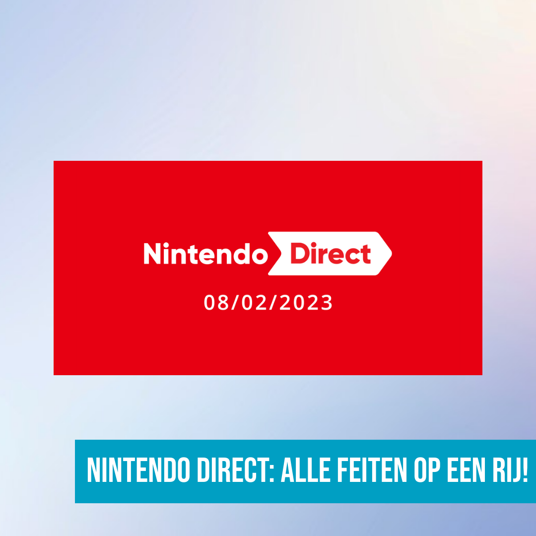 Nintendo Direct: alle info op een rijtje!