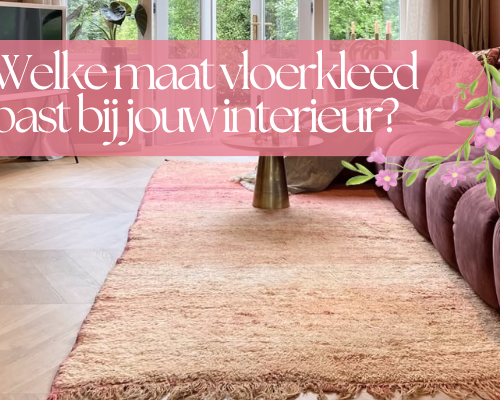 Welke maat vloerkleed past bij jouw interieur?