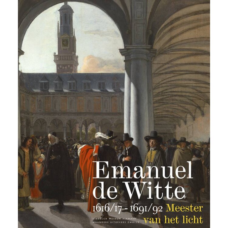 Emanuel de Witte (1617-1692)– Meester van het licht