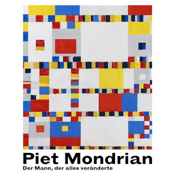 Piet Mondrian - Der Mann der alles veränderte