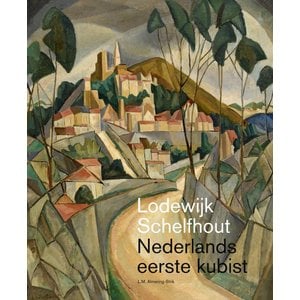 Lodewijk Schelfhout - Nederlands eerste kubist