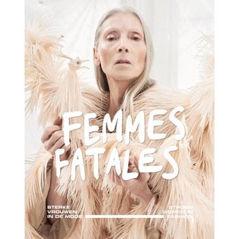 Femmes Fatales - Sterke vrouwen in de mode / Strong women in fashion