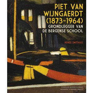 Piet van Wijngaerdt (1873-1946) - Grondlegger van de Bergense School