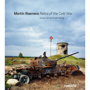 Martin Roemers – Relics of the Cold War/Iconen van de Koude Oorlog