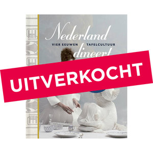 Nederland dineert - vier eeuwen tafelcultuur